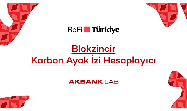 Akbank LAB'den ReFi Türkiye Platformuna Özel Blokzincir Karbon Ayak İzi Hesaplayıcı