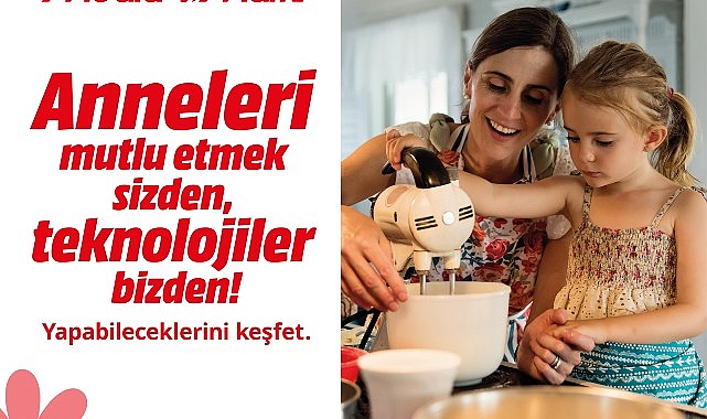 MediaMarkt'ın Anneler Günü Kampanyası Başladı